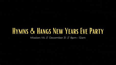 Hymns & Hangs New Years Eve Party — Mission Bible Church