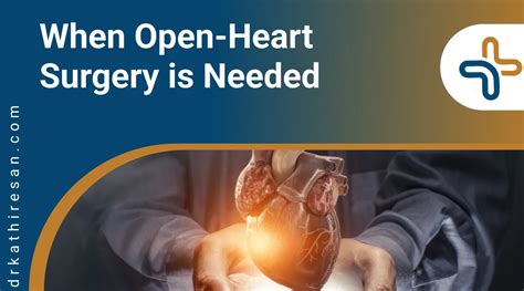 When Open-Heart Surgery is Needed? 5 Best Reasons