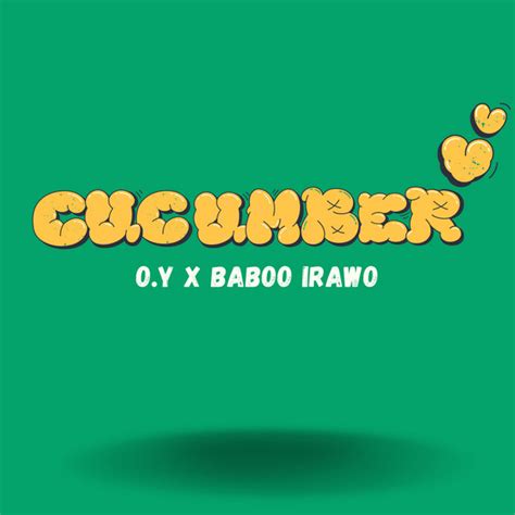 Cucumber - song and lyrics by OY Productions, Baboo Irawo | Spotify