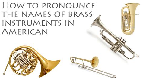 How To Pronounce Brass Instruments' names in American - YouTube