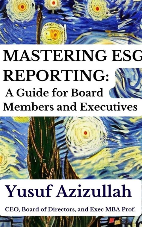 Mastering ESG Reporting: A Guide for Board Members and Executives: ESG Frameworks: Aligning ...