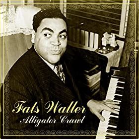 Amazon.com: Alligator Crawl: Fats Waller: MP3 Downloads