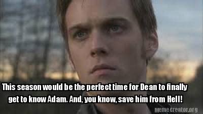 Meme Creator - Funny This season would be the perfect time for Dean to ...