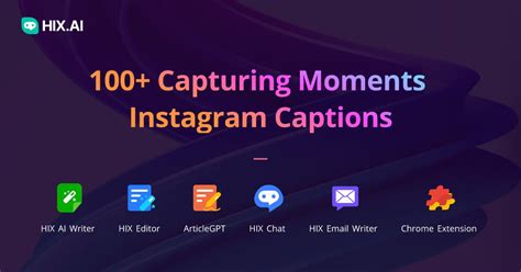 100+ Capturing Moments Instagram Captions + Free AI Caption Generator | HIX.AI