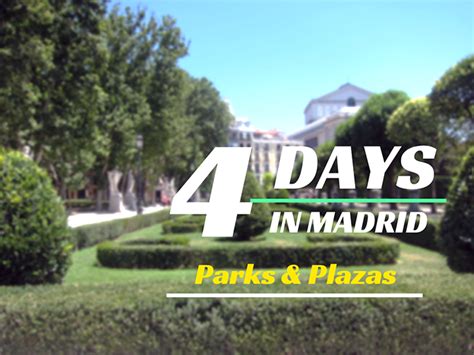 4 Days in Madrid: Parks & Plazas • Cultural Xplorer