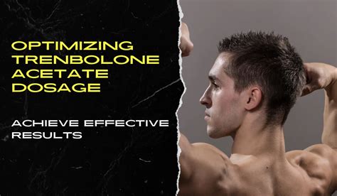 Trenbolone Acetate Dosage: A Complete Guide for Optimal Results