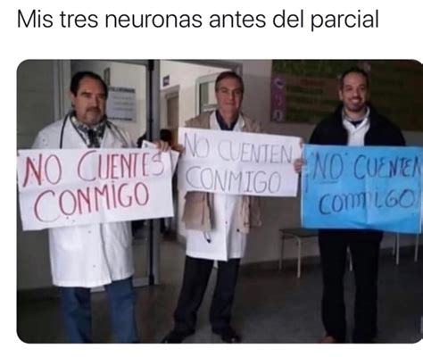 Mis tres neuronas antes del parcial: No cuentes conmigo. - Memes