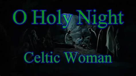 O Holy Night - Celtic Woman - with lyrics - YouTube