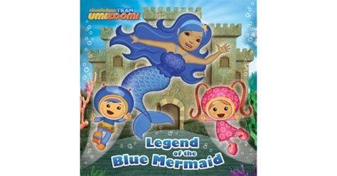 Legend of the Blue Mermaid (Team Umizoomi) by Nickelodeon Publishing