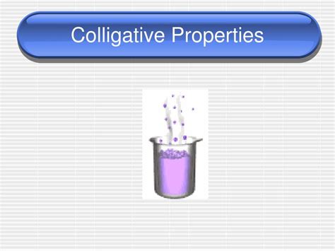 PPT - Colligative Properties PowerPoint Presentation, free download ...