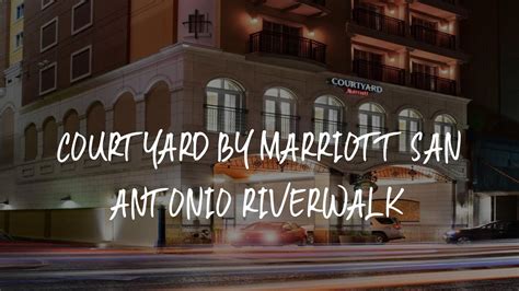 Courtyard by Marriott San Antonio Riverwalk Review - San Antonio ...