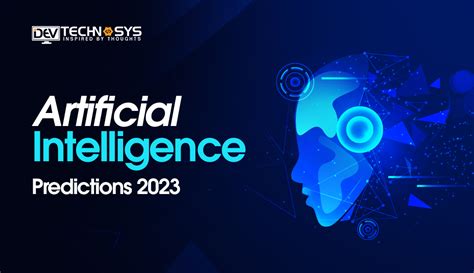 Artificial Intelligence Predictions 2023: Revealing the AI T