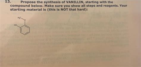 Solved 13. Propose the synthesis of VANILLIN, starting with | Chegg.com