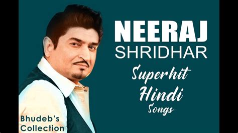 Neeraj Shridhar Hindi Song Collection | Best 20 Neeraj Shridhar Superhit Hindi Songs Audio ...