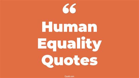 473+ Proven Human Equality Quotes That Will Unlock Your True Potential