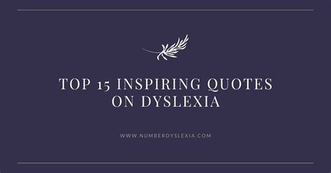 Top 15 inspiring quotes about dyslexia - Number Dyslexia