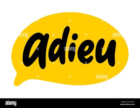 ADIEU speech bubble. Adieu is a French word meaning goodbye that is ...