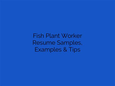 Fish Plant Worker Resume Samples, Examples & Tips - Resume Worder