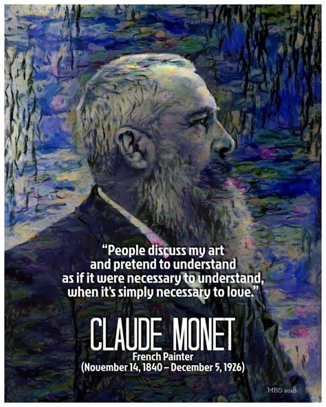 Claude Monet quote; French Painter (November 14, 1840 – December 5, 1926) #claudemonet (MBS 2018 ...