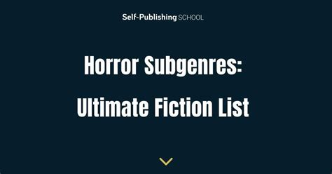 Horror Subgenres: 33 Scary Subgenres for Fiction Writers