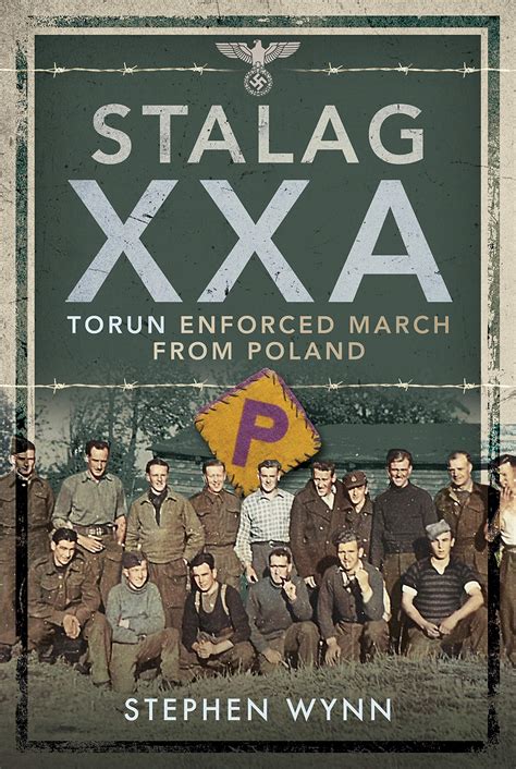 Stalag XXA Torun Enforced March from Poland by Stephen Wynn | Goodreads