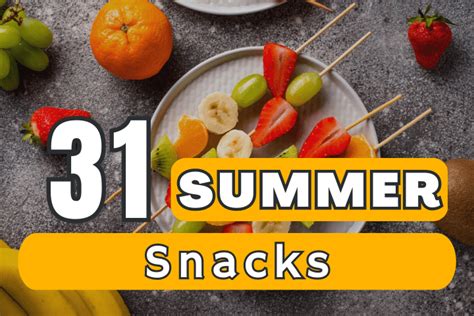 31 Best Summer Snacks