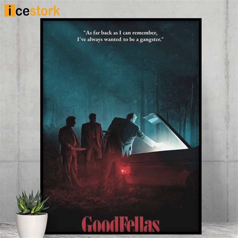 Goodfellas Movie Poster, As Far Back As I Can Remember I've Always wanted to be a Gangster ...