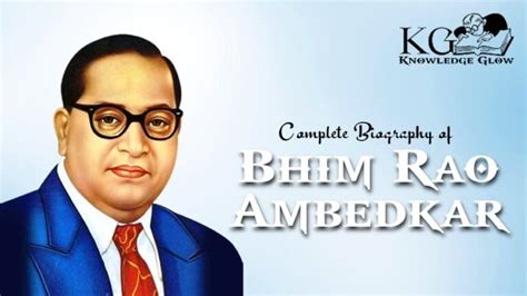 Complete Biography of Bhim Rao Ambedkar