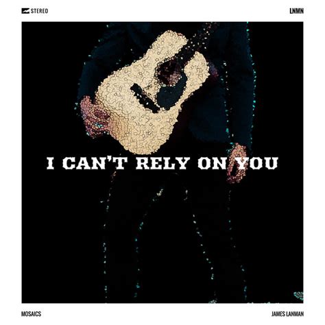 I Can't Rely on You - Single by James Lanman | Spotify