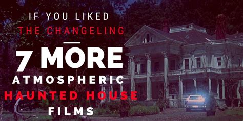 If You Liked THE CHANGELING: 7 More Atmospheric Haunted House Films ...