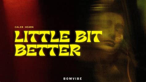 Caleb Hearn & ROSIE - Little Bit Better (Lyrics) - YouTube