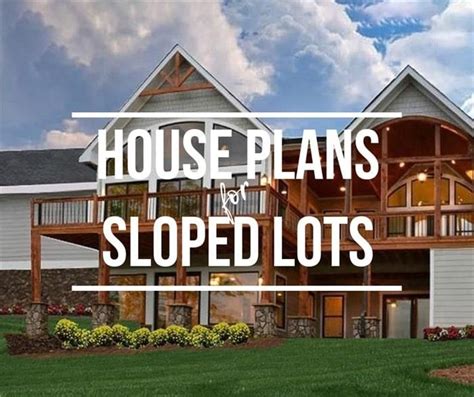 Six Advantages of Building on a Sloped Lot | Lake house plans, House ...