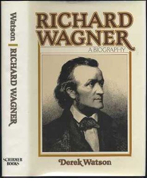 Richard Wagner: A Biography by Derek Watson — Reviews, Discussion, Bookclubs, Lists