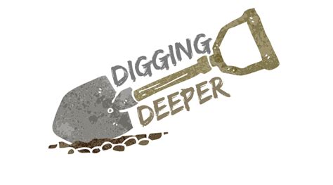 Digging Deeper