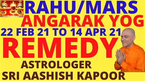 ANGARAK YOG REMEDY 22 FEB 21 TO 14 APR 21 ASTROLOGER SRI AASHISH KAPOOR ...