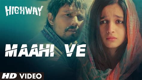 Maahi Ve Video Song - Highway | Cine Lokam Latest Film News And Photo Gallery