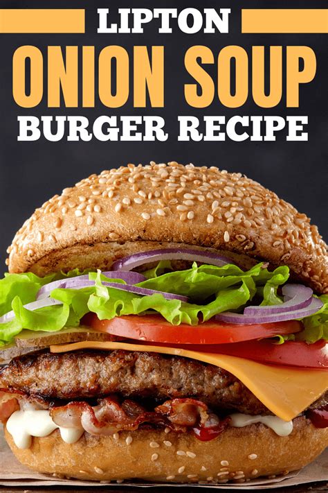 Lipton Onion Soup Burger Recipe - Insanely Good