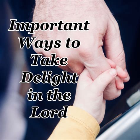 Important Ways to Take Delight in the Lord - Counting My Blessings