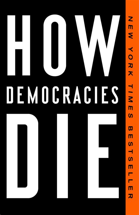 Read How Democracies Die Online by Steven Levitsky and Daniel Ziblatt ...