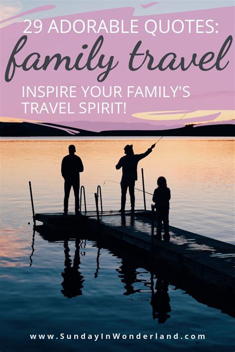 Lovely Family Vacation Quotes: 29 Citations to Inspire Family Travel Spirit