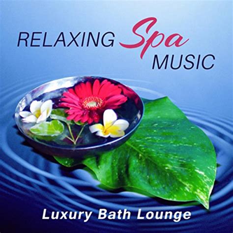 Amazon Music Unlimited - VARIOUS ARTISTS 『Relaxing Spa Music: Luxury Bath Lounge, Ambient Sounds ...