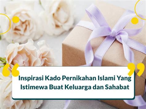 10 Inspirasi Kado Pernikahan Islami Yang Istimewa di 2024