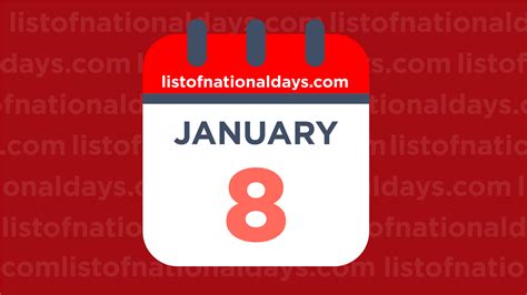 JANUARY 8TH: National Holidays,Observances & Famous Birthdays