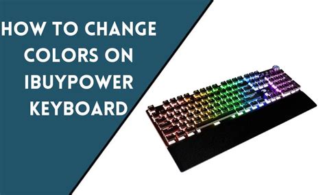 How To Change Colors On IBuyPower Keyboard? 4 Methods