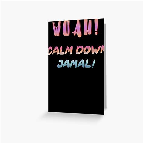 "Calm Down Jamal and Jamal Meme quotes" Greeting Card by BrendaHanna | Redbubble