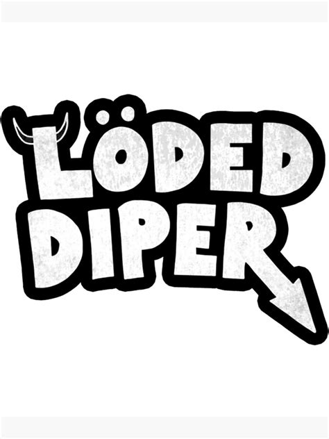 "Loded Diper " Poster by TheShirtSauce | Redbubble