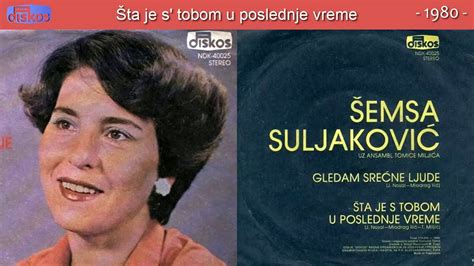 Semsa Suljakovic - Sta je s' tobom u poslednje vreme - (Audio 1980) - YouTube