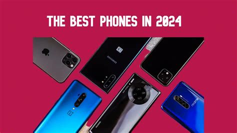 Best Phone 2024: The 10 Best Smartphones You Can Buy