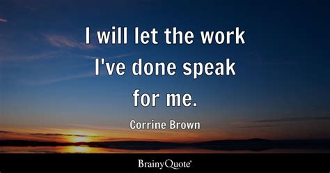 Corrine Brown - I will let the work I've done speak for me.