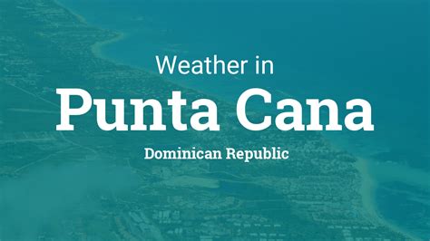 Weather for Punta Cana, Dominican Republic